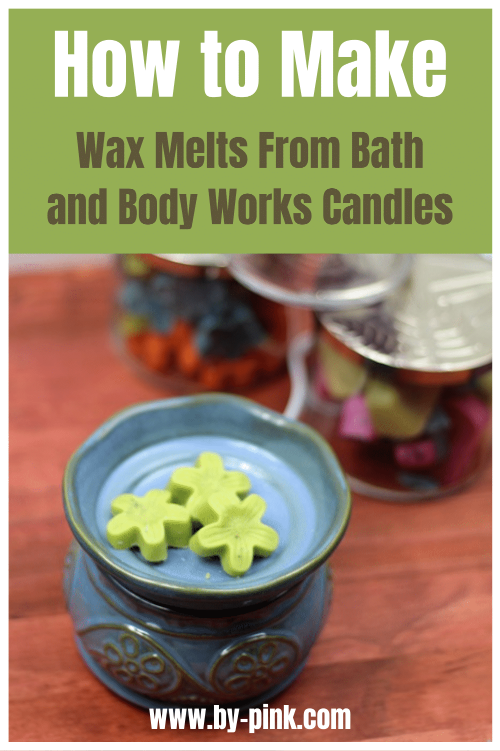 How To Make Wax Melts The Easy Way + Video ⋆ by Pink